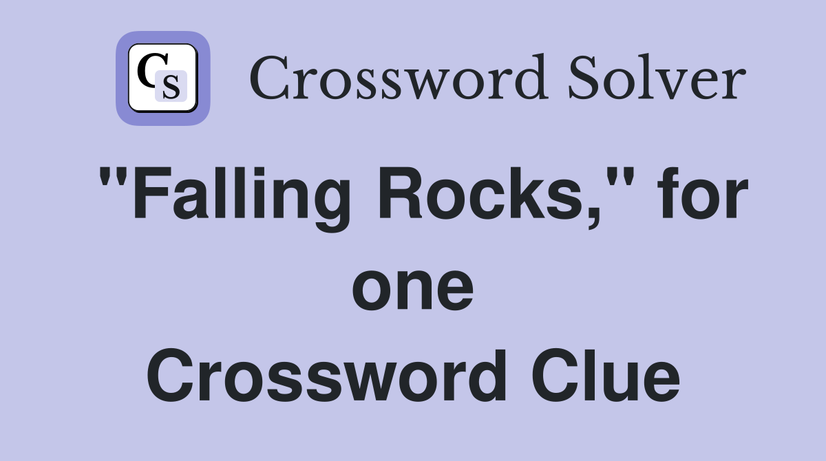 "Falling Rocks," for one Crossword Clue
