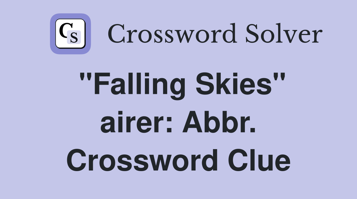 "Falling Skies" airer: Abbr. Crossword Clue