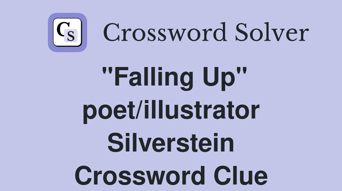 "Falling Up" poet/illustrator Silverstein Crossword Clue