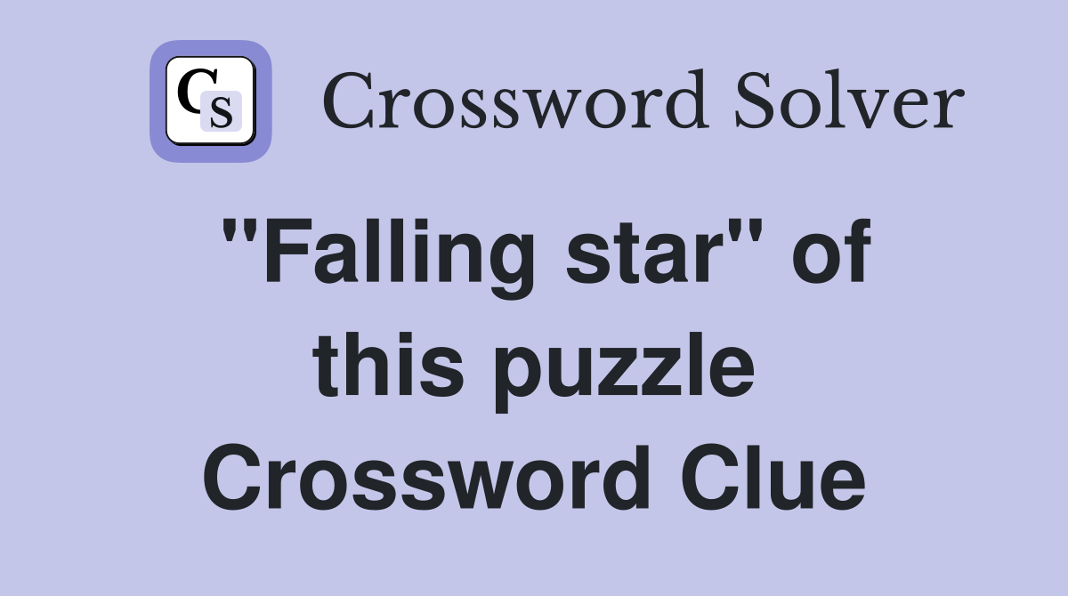 "Falling star" of this puzzle Crossword Clue