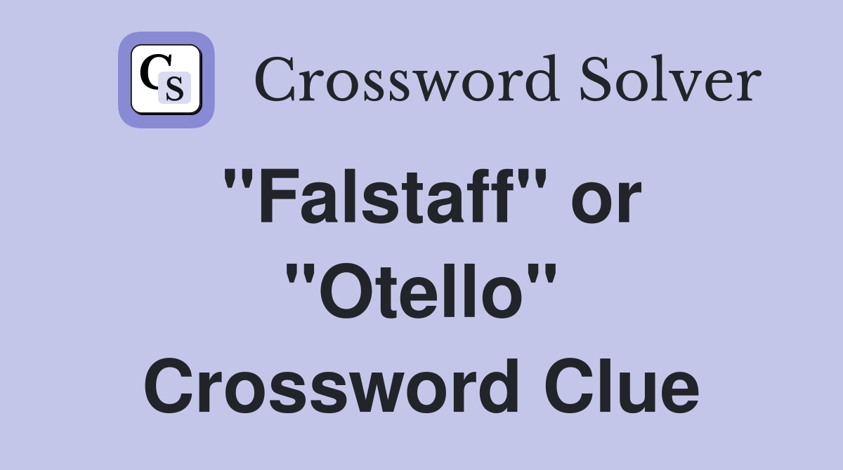 "Falstaff" or "Otello" Crossword Clue