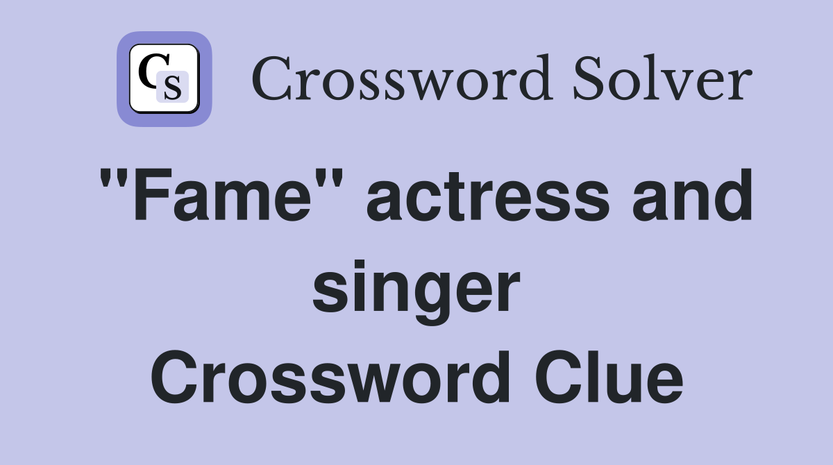 "Fame" actress and singer Crossword Clue