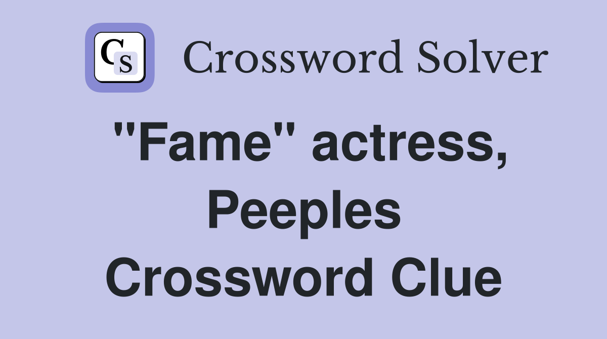 "Fame" actress, Peeples Crossword Clue
