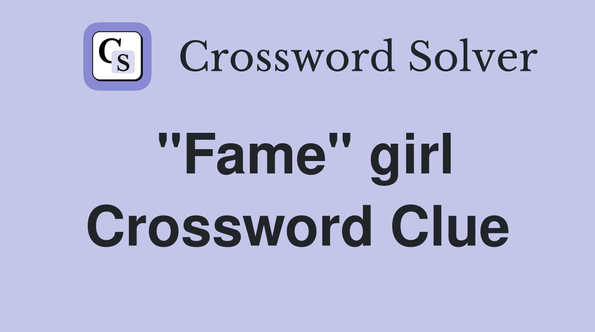 "Fame" girl Crossword Clue