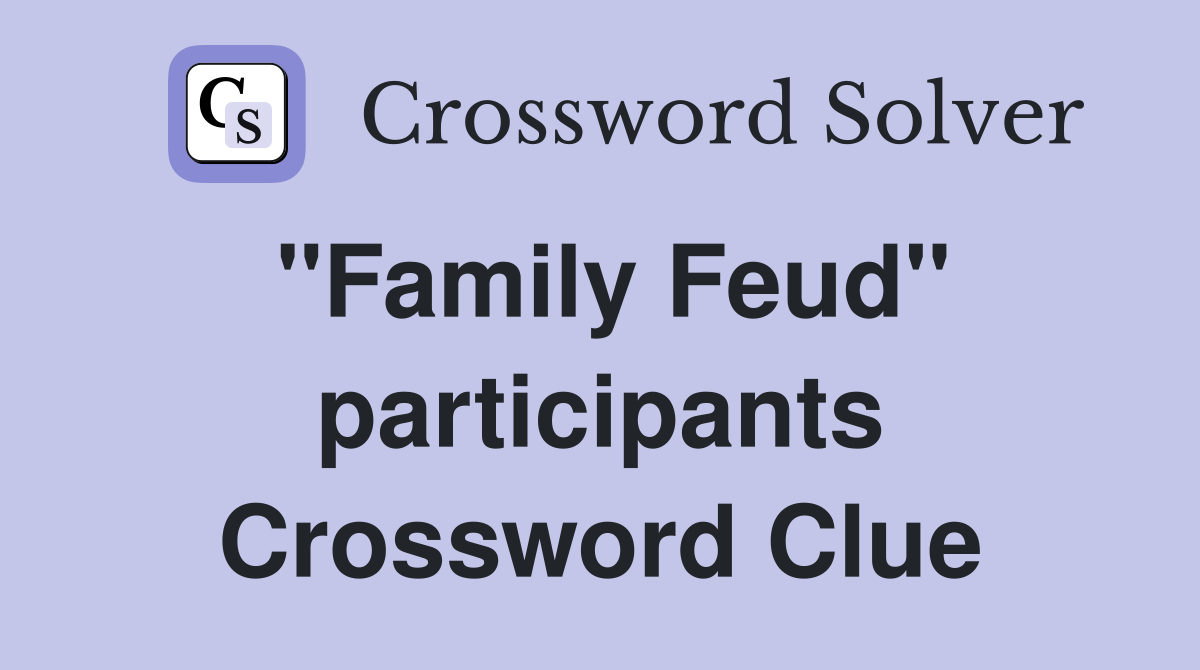 "Family Feud" participants Crossword Clue