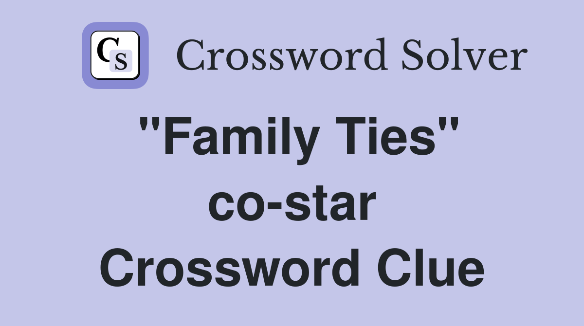 "Family Ties" co-star Crossword Clue