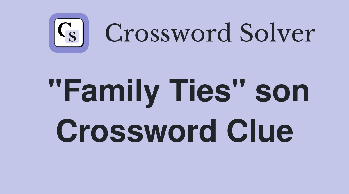"Family Ties" son Crossword Clue