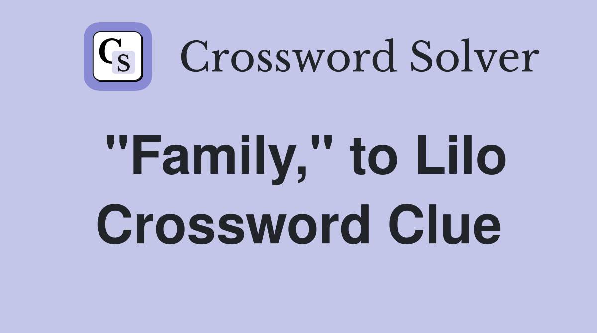 "Family," to Lilo Crossword Clue