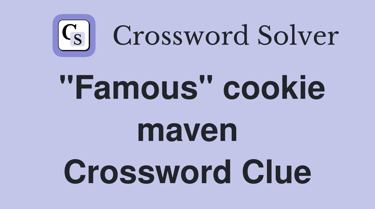 "Famous" cookie maven Crossword Clue