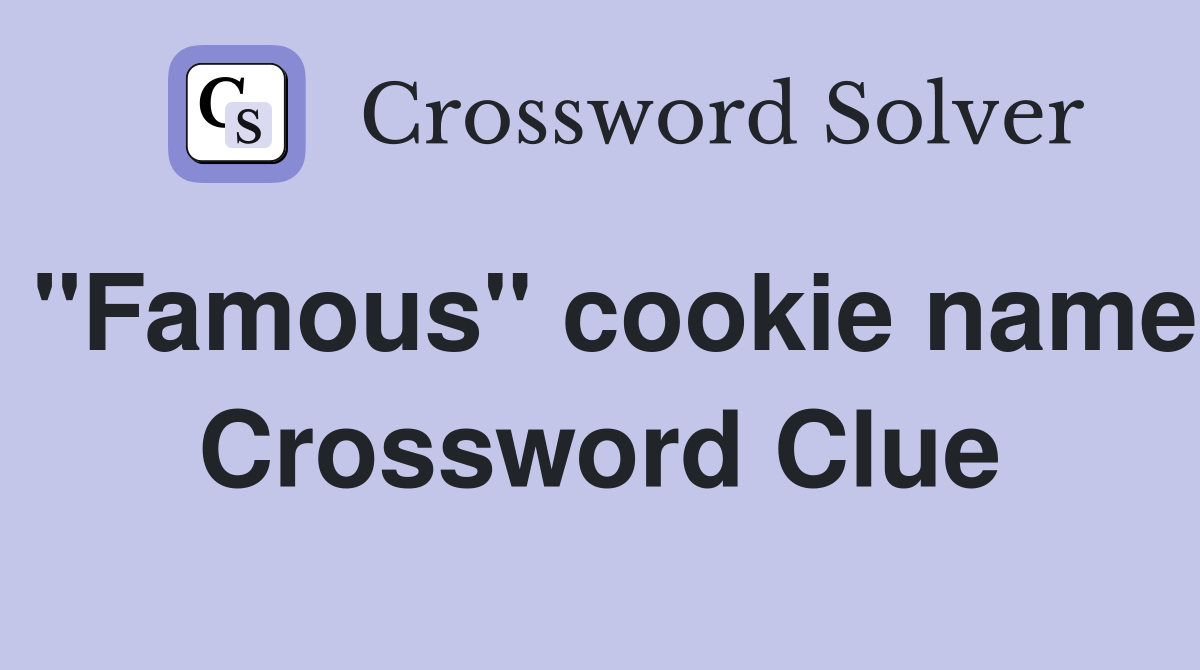 "Famous" cookie name Crossword Clue