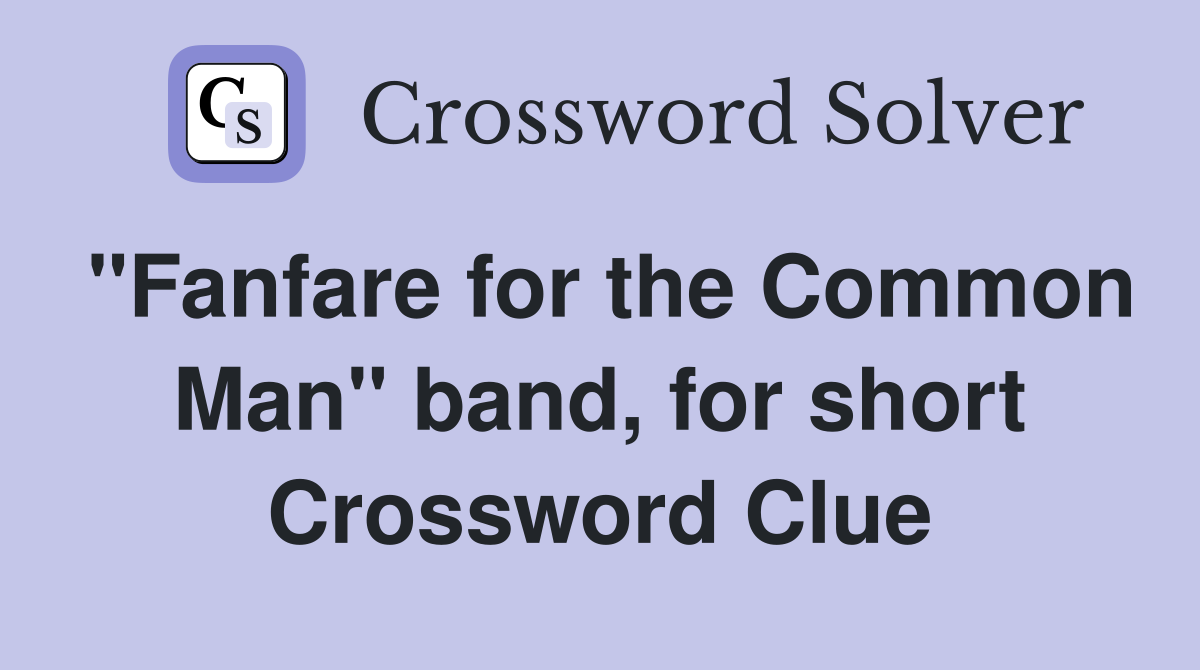 "Fanfare for the Common Man" band, for short Crossword Clue