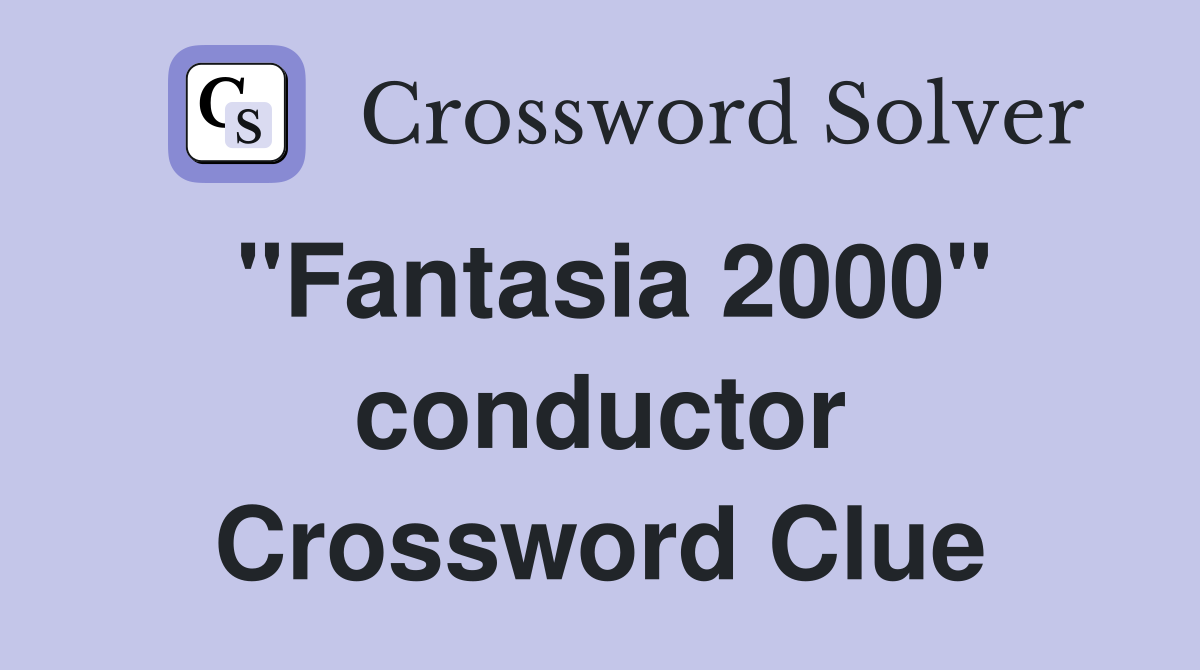 "Fantasia 2000" conductor Crossword Clue