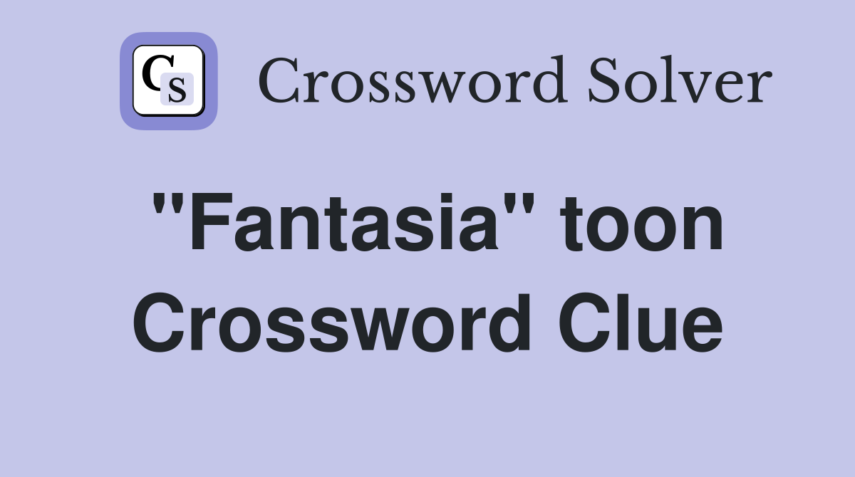 "Fantasia" toon Crossword Clue