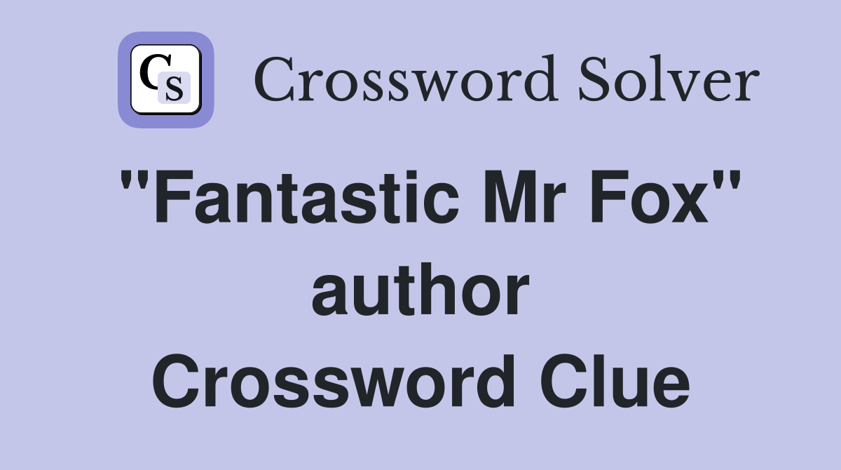 "Fantastic Mr Fox" author Crossword Clue