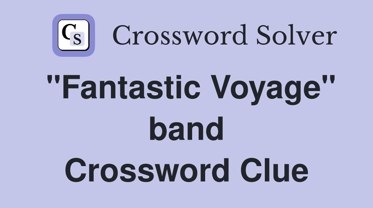 "Fantastic Voyage" band Crossword Clue