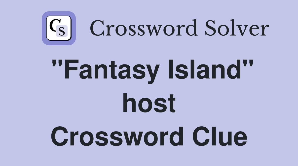 "Fantasy Island" host Crossword Clue