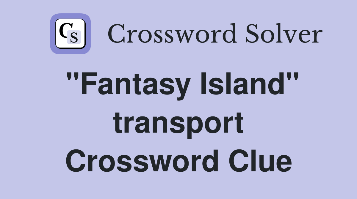 "Fantasy Island" transport Crossword Clue