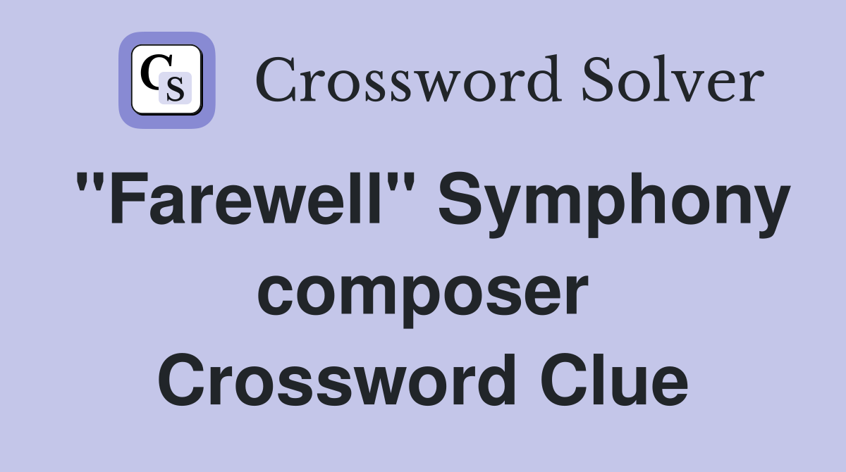 "Farewell" Symphony composer Crossword Clue