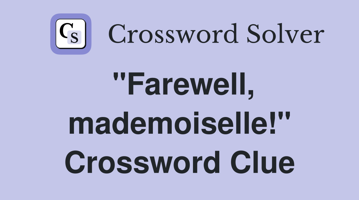 "Farewell, mademoiselle!" Crossword Clue