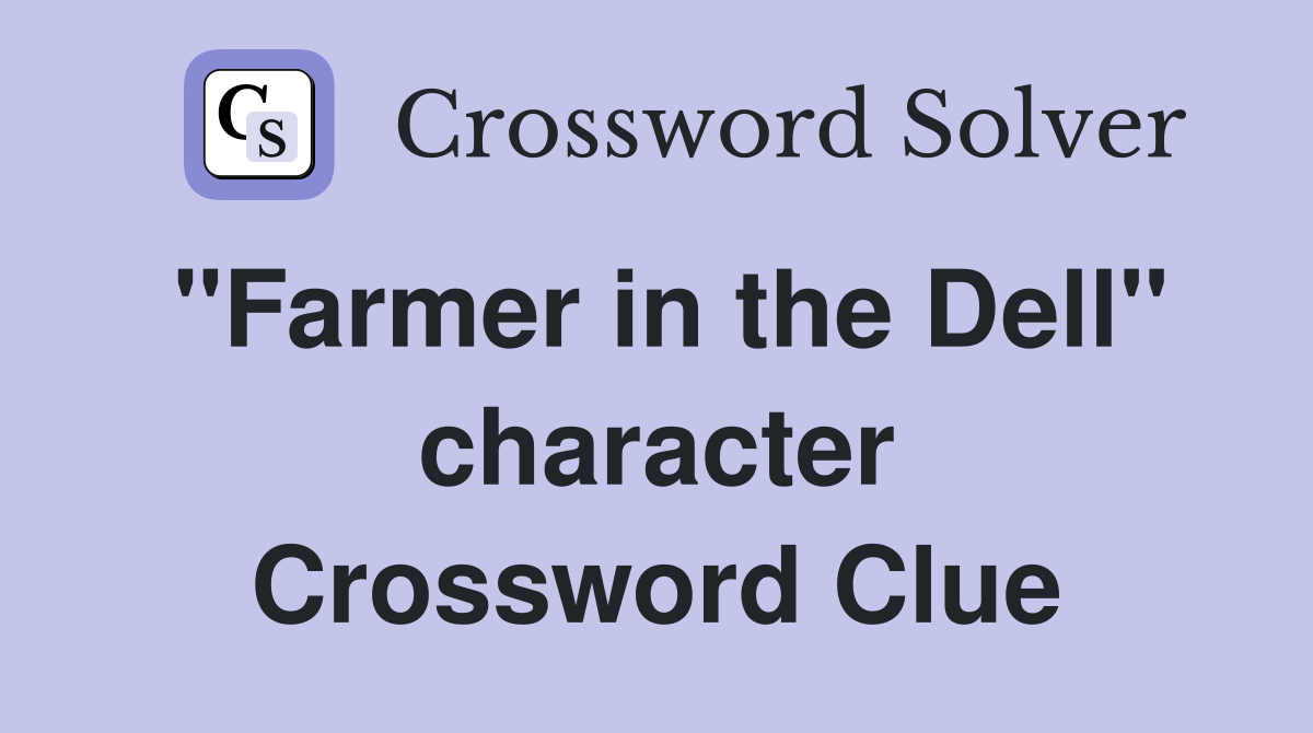 "Farmer in the Dell" character Crossword Clue