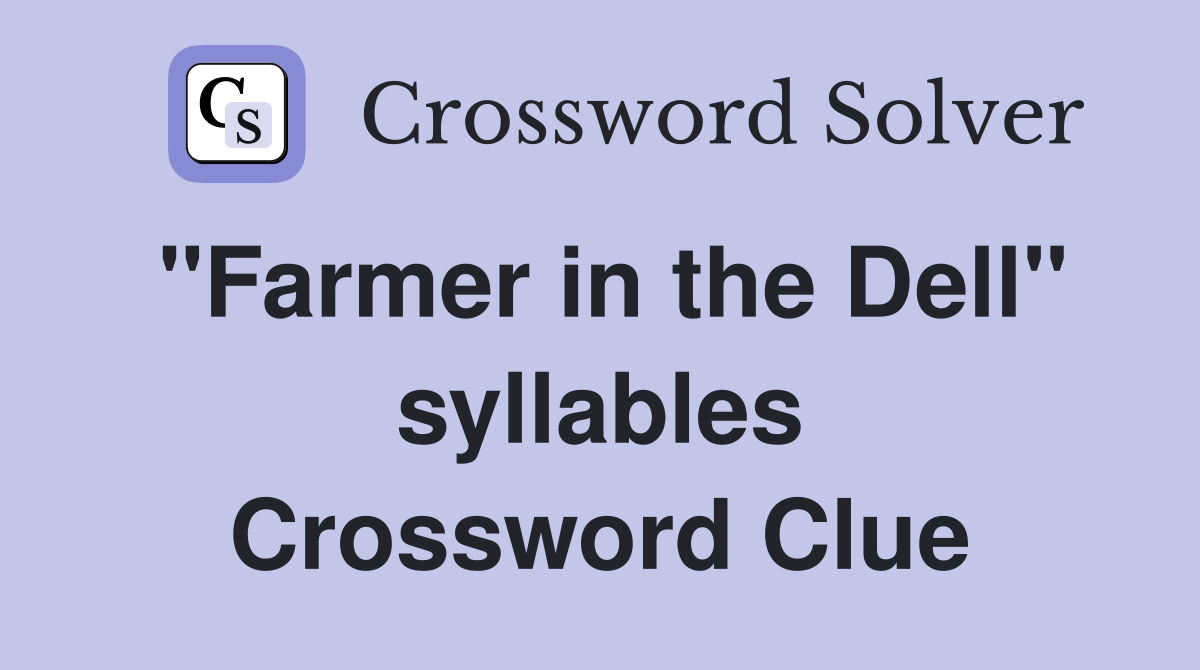 "Farmer in the Dell" syllables Crossword Clue