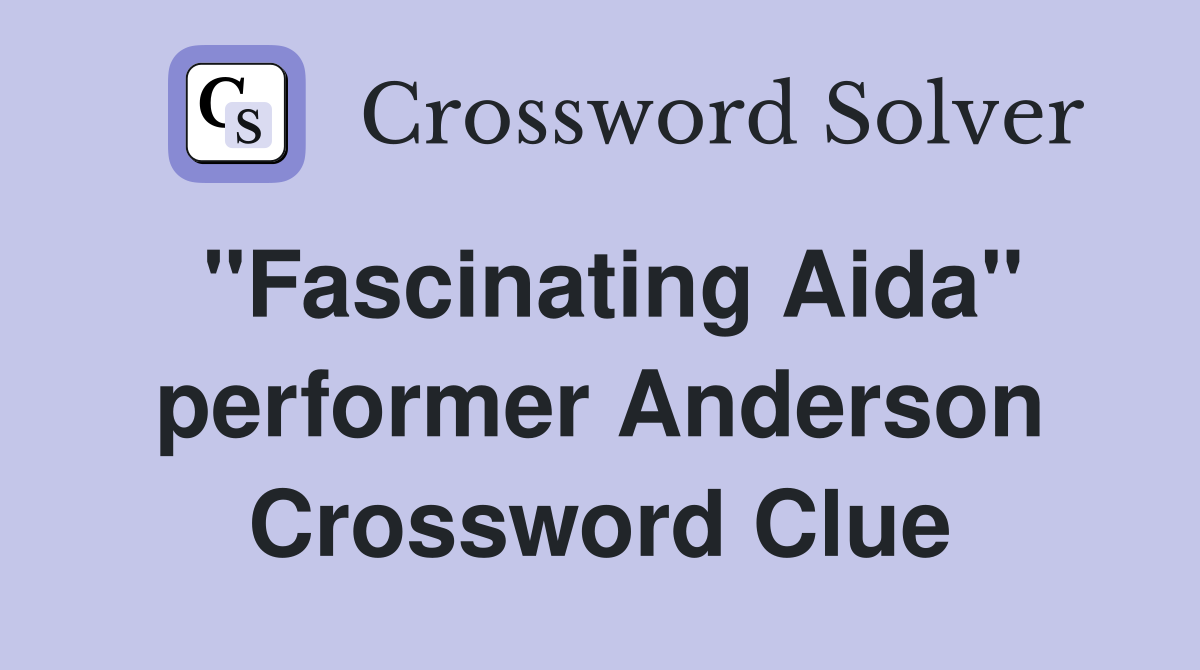 "Fascinating Aida" performer Anderson Crossword Clue