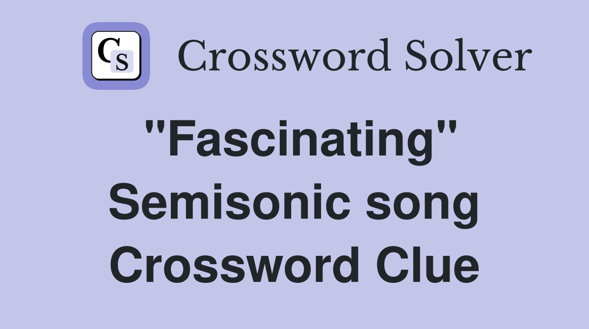 "Fascinating" Semisonic song Crossword Clue