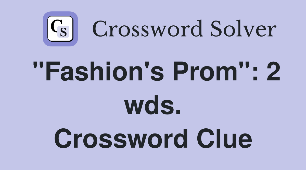 "Fashion's Prom": 2 wds. Crossword Clue
