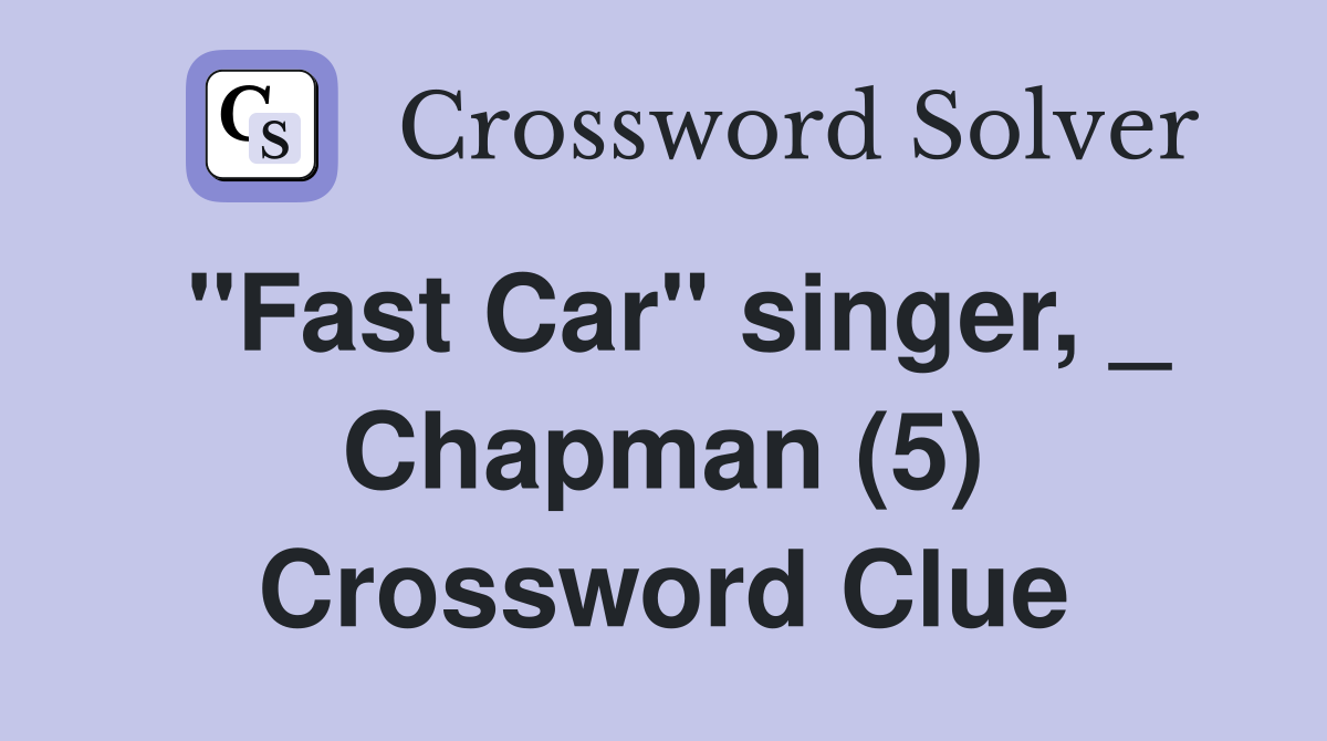 "Fast Car" singer, _ Chapman (5) Crossword Clue