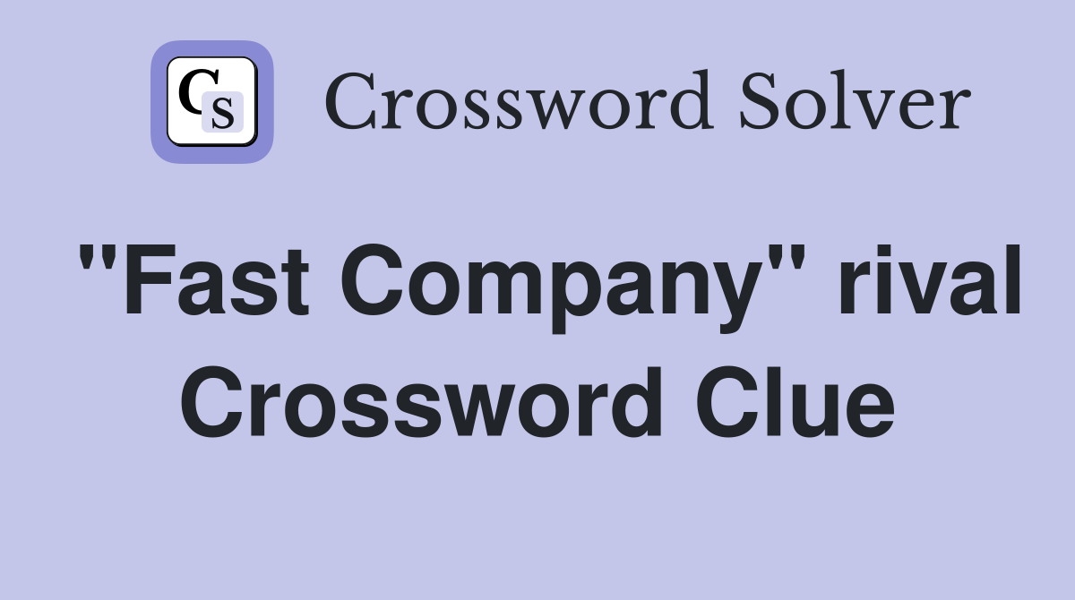 "Fast Company" rival Crossword Clue