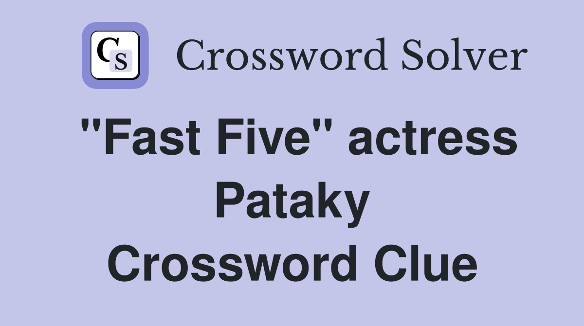 "Fast Five" actress Pataky Crossword Clue