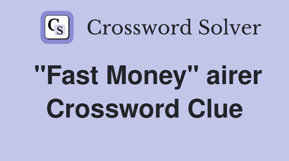 "Fast Money" airer Crossword Clue