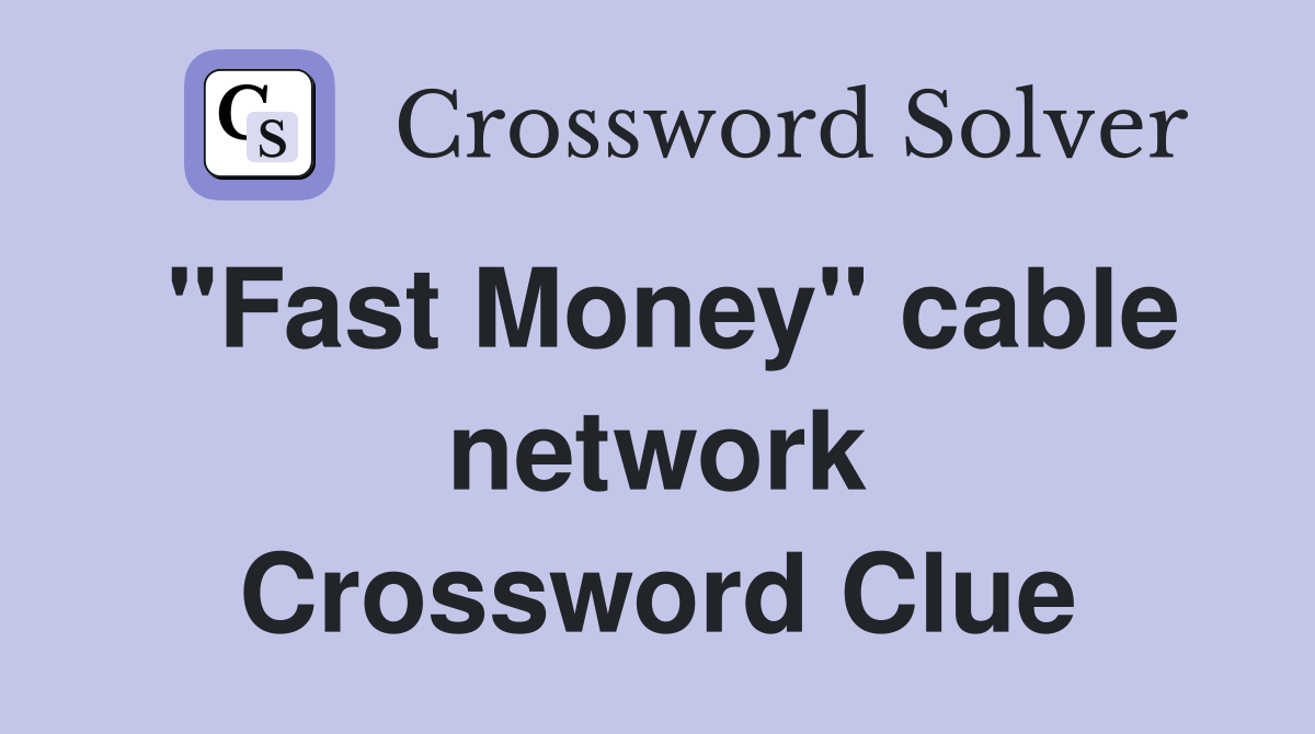 "Fast Money" cable network Crossword Clue