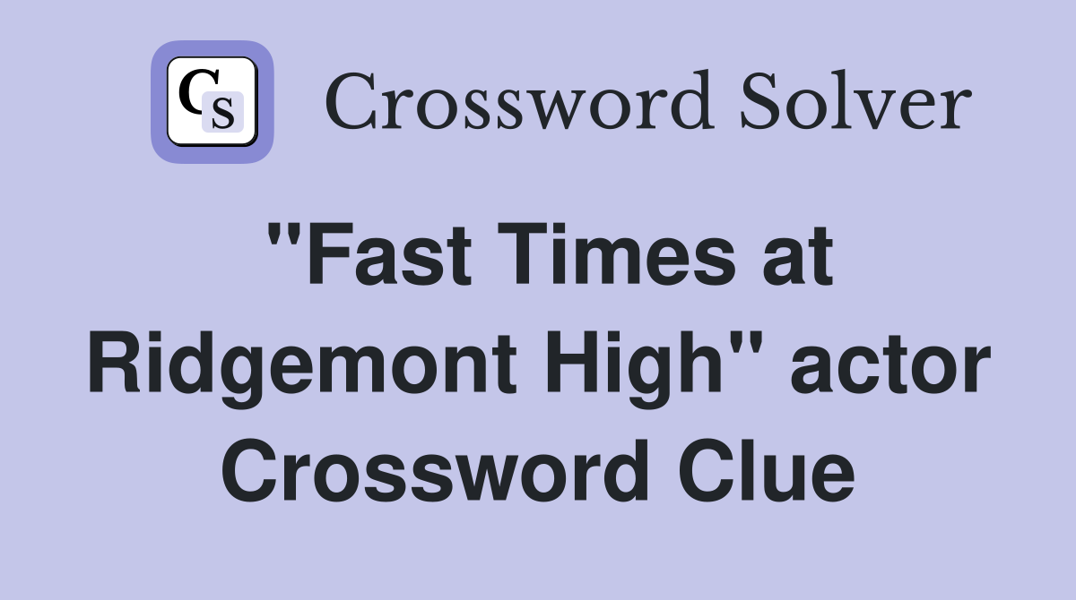 "Fast Times at Ridgemont High" actor Crossword Clue