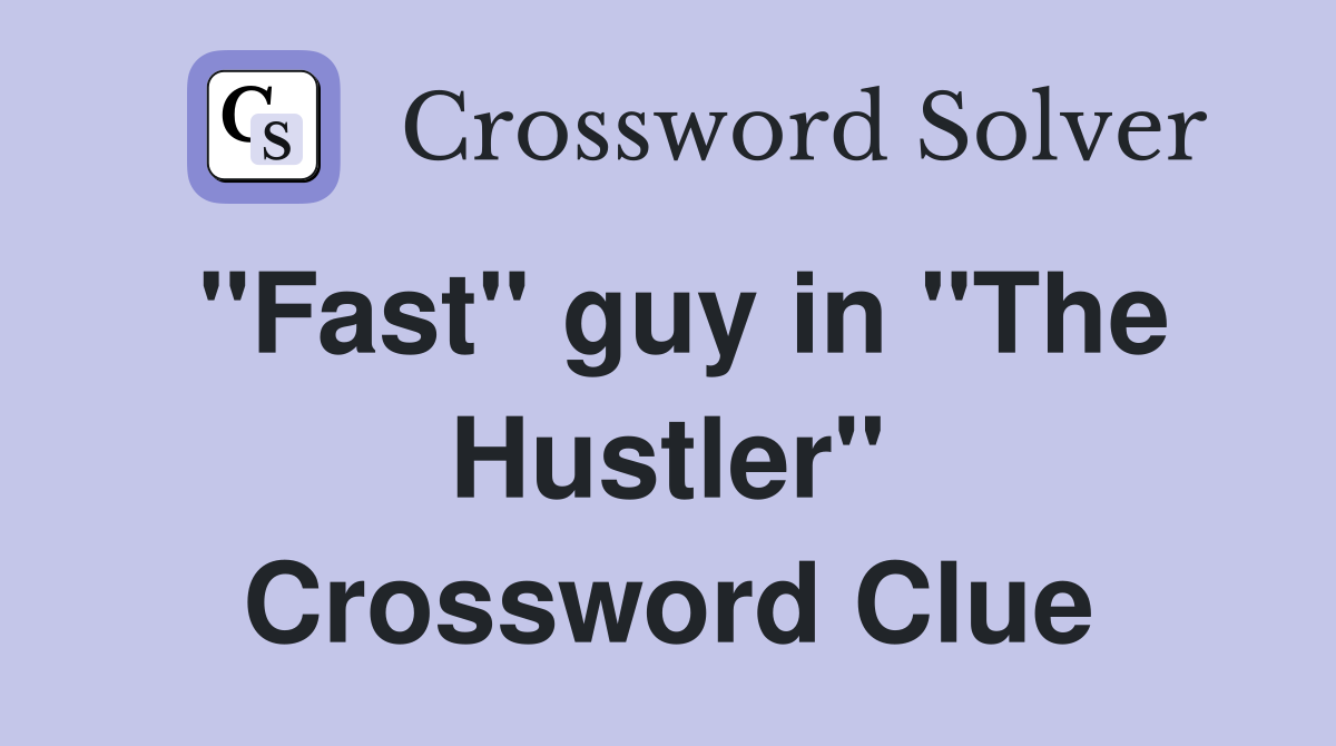 "Fast" guy in "The Hustler" Crossword Clue