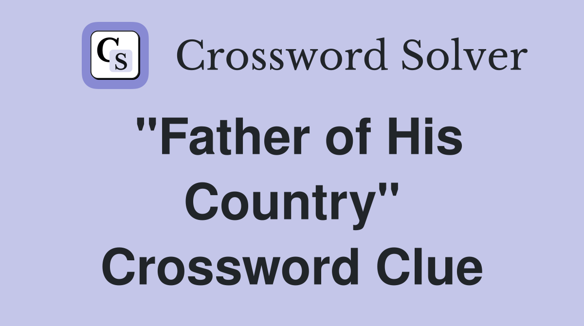 "Father of His Country" Crossword Clue