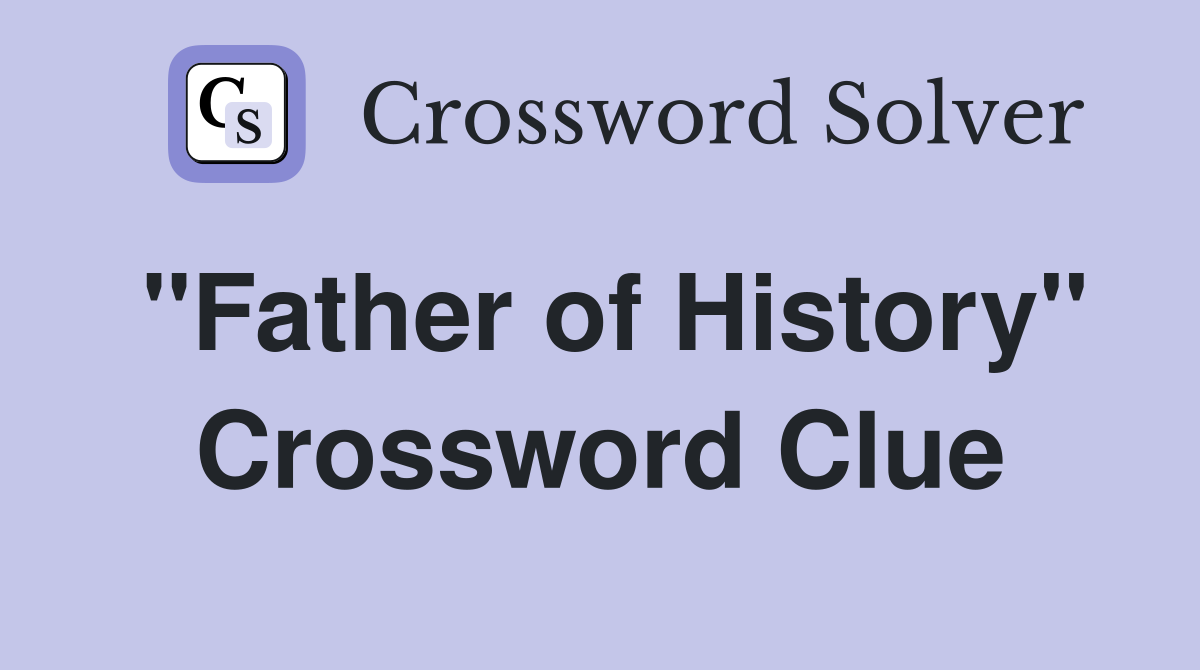 "Father of History" Crossword Clue