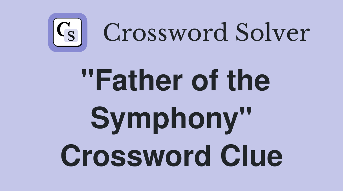 "Father of the Symphony" Crossword Clue