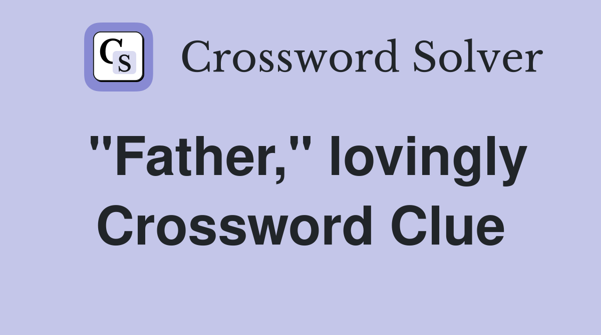 "Father," lovingly Crossword Clue