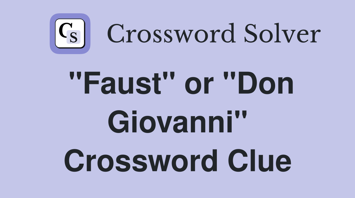 "Faust" or "Don Giovanni" Crossword Clue