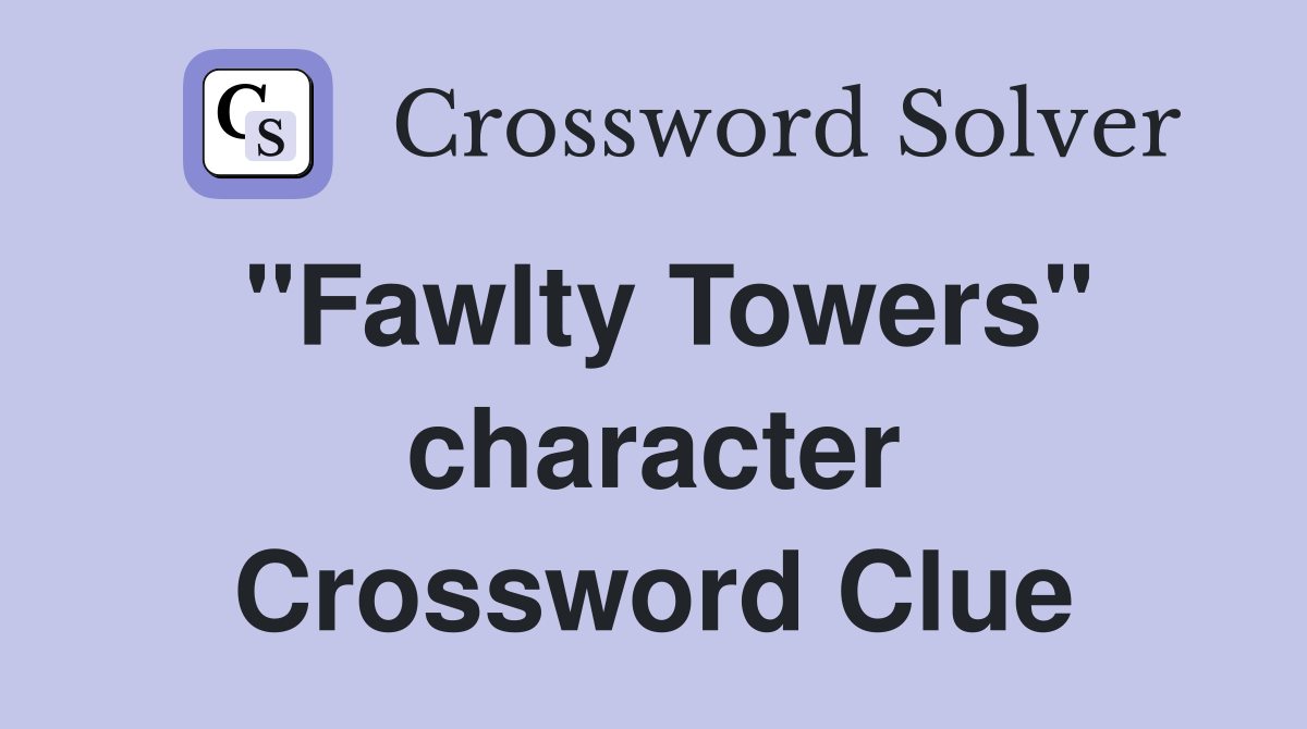"Fawlty Towers" character Crossword Clue