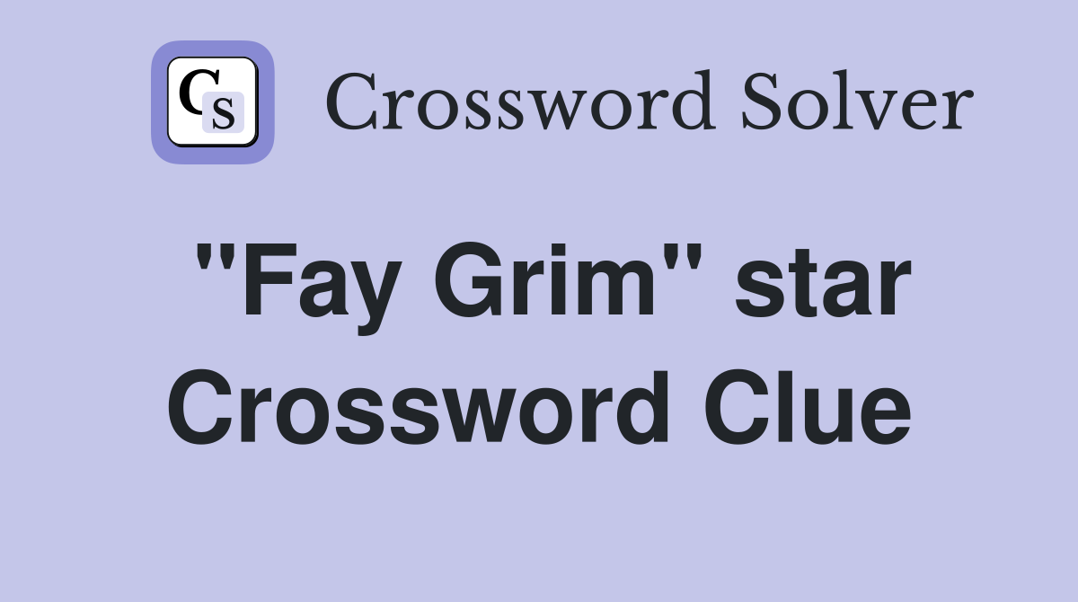 "Fay Grim" star Crossword Clue