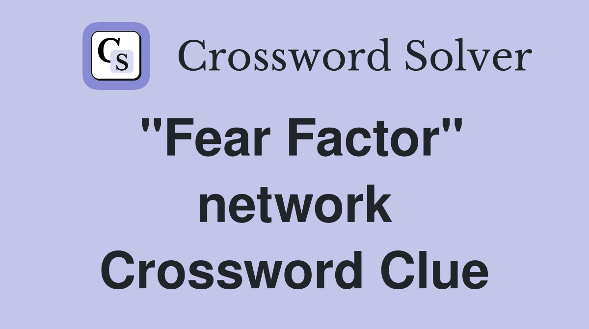 "Fear Factor" network Crossword Clue