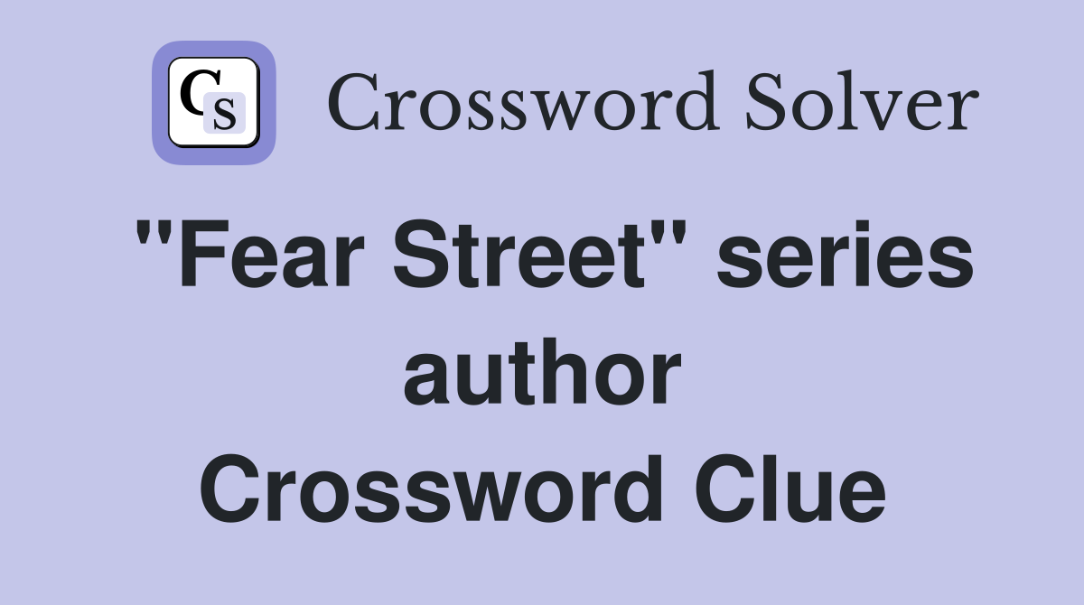 "Fear Street" series author Crossword Clue