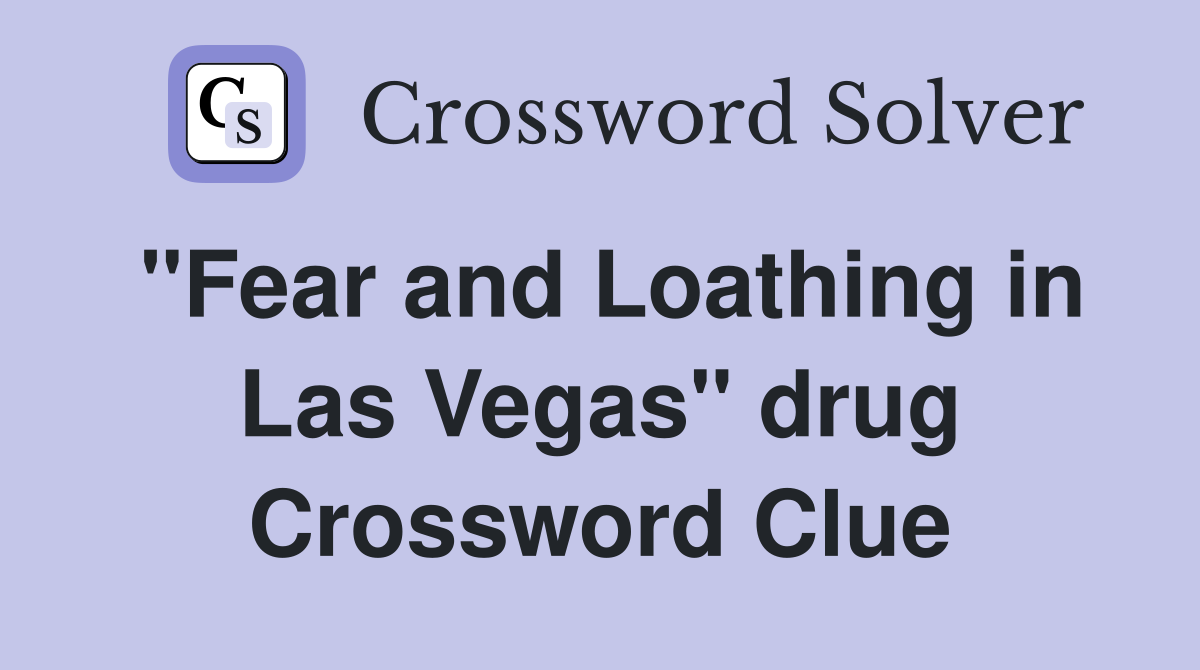 "Fear and Loathing in Las Vegas" drug Crossword Clue