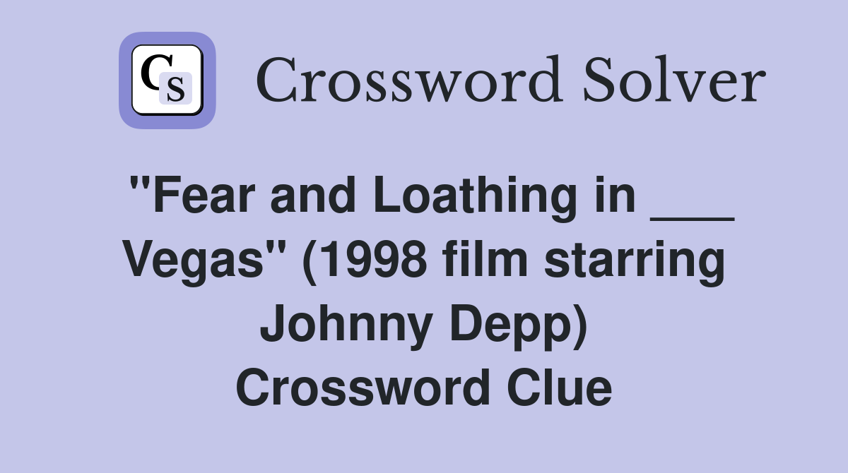 "Fear and Loathing in ___ Vegas" (1998 film starring Johnny Depp) Crossword Clue