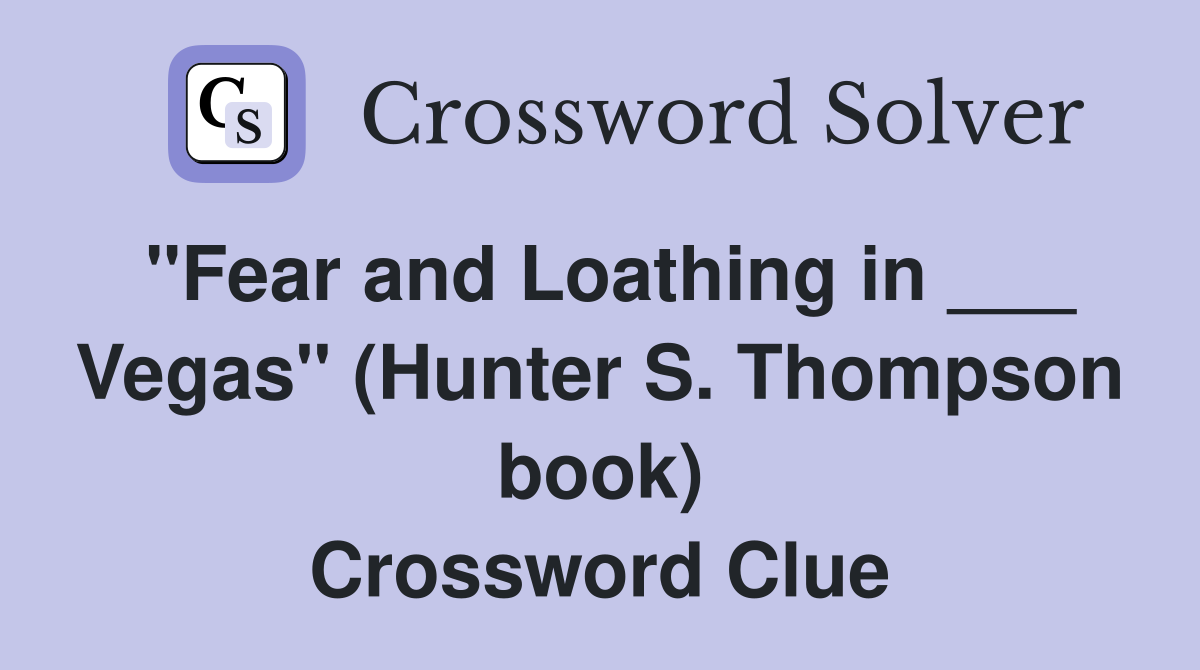 "Fear and Loathing in ___ Vegas" (Hunter S. Thompson book) Crossword Clue