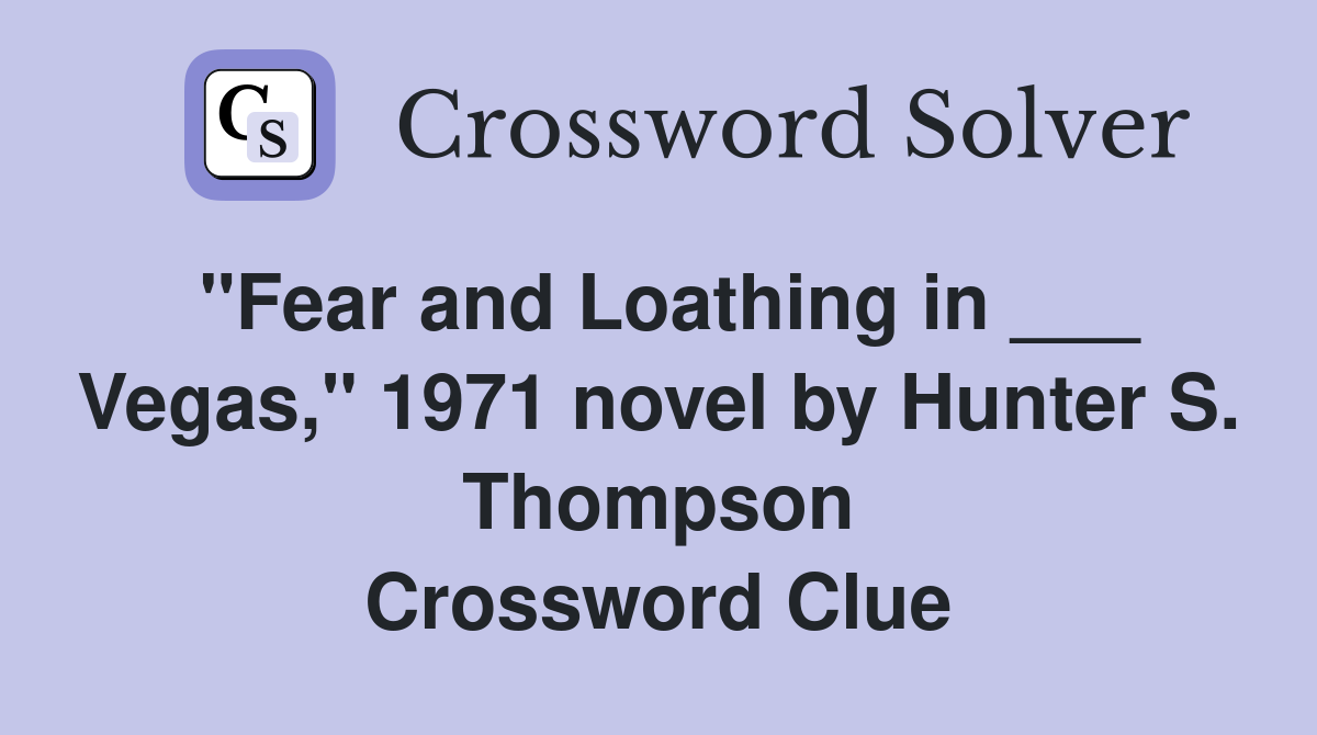 "Fear and Loathing in ___ Vegas," 1971 novel by Hunter S. Thompson Crossword Clue