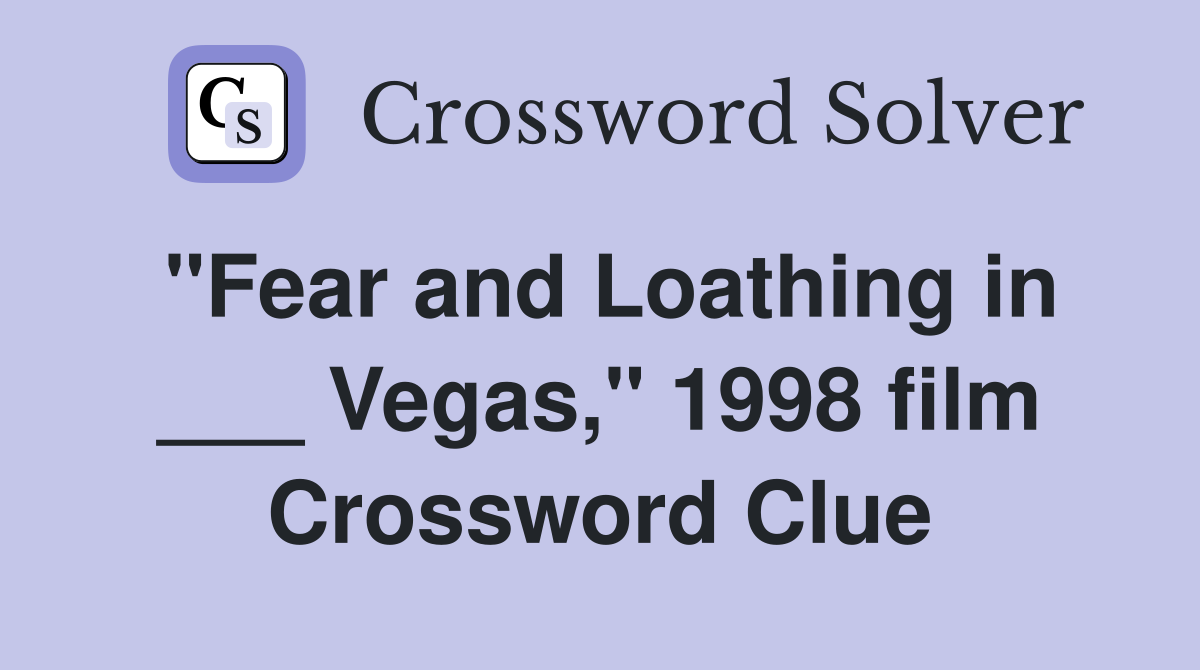 "Fear and Loathing in ___ Vegas," 1998 film Crossword Clue