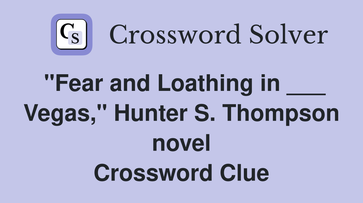 "Fear and Loathing in ___ Vegas," Hunter S. Thompson novel Crossword Clue